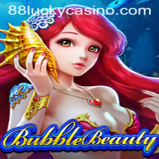 Exploring BubbleBeauty: The Exciting World of 88LUCKY