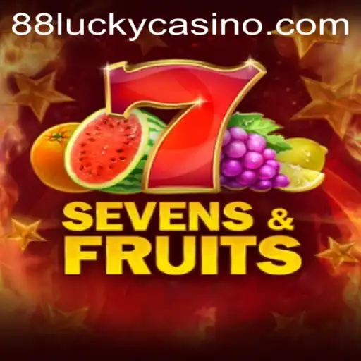 Explore the Exciting World of SevensFruits and 88LUCKY