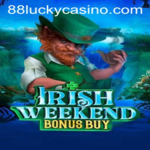 Exploring the Thrilling IrishWeekendBonusBuy and the 88LUCKY Experience